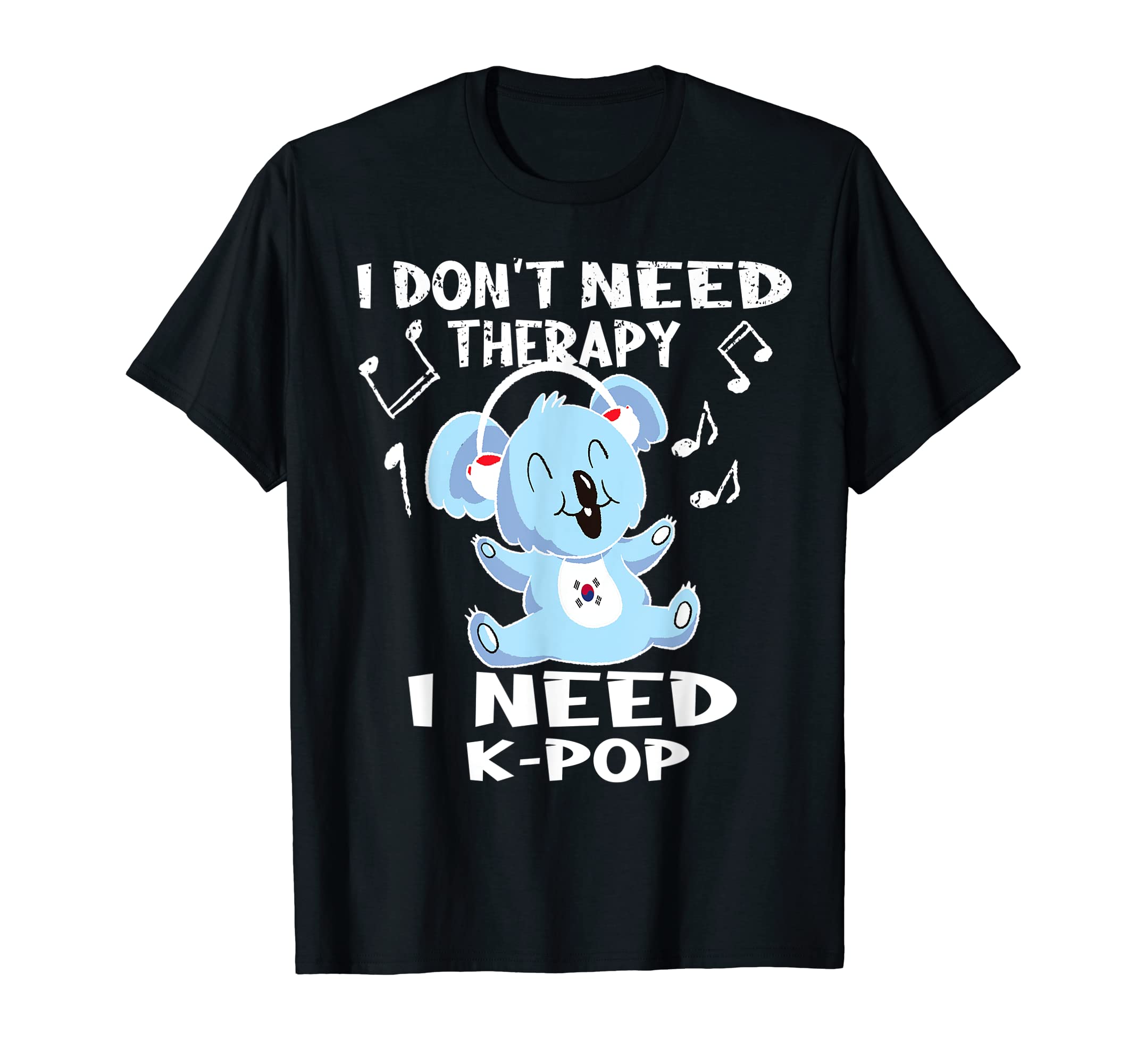 I don't need therapy i need k-pop Design for a K-Pop Fan T-Shirt