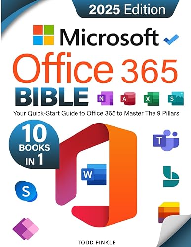 The Microsoft Office 365 Bible: Your Quick-Start Guide to Office 365 | Master the 9 Pillars of Office 365—Excel, Word, PowerPoint, Outlook, OneNote, OneDrive, Teams, Access, and Publisher