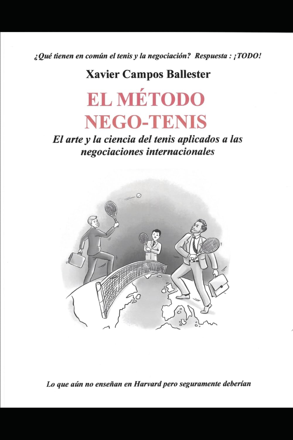 El Método Nego-Tenis: El arte y la ciencia del tenis aplicados a las negociaciones internacionales