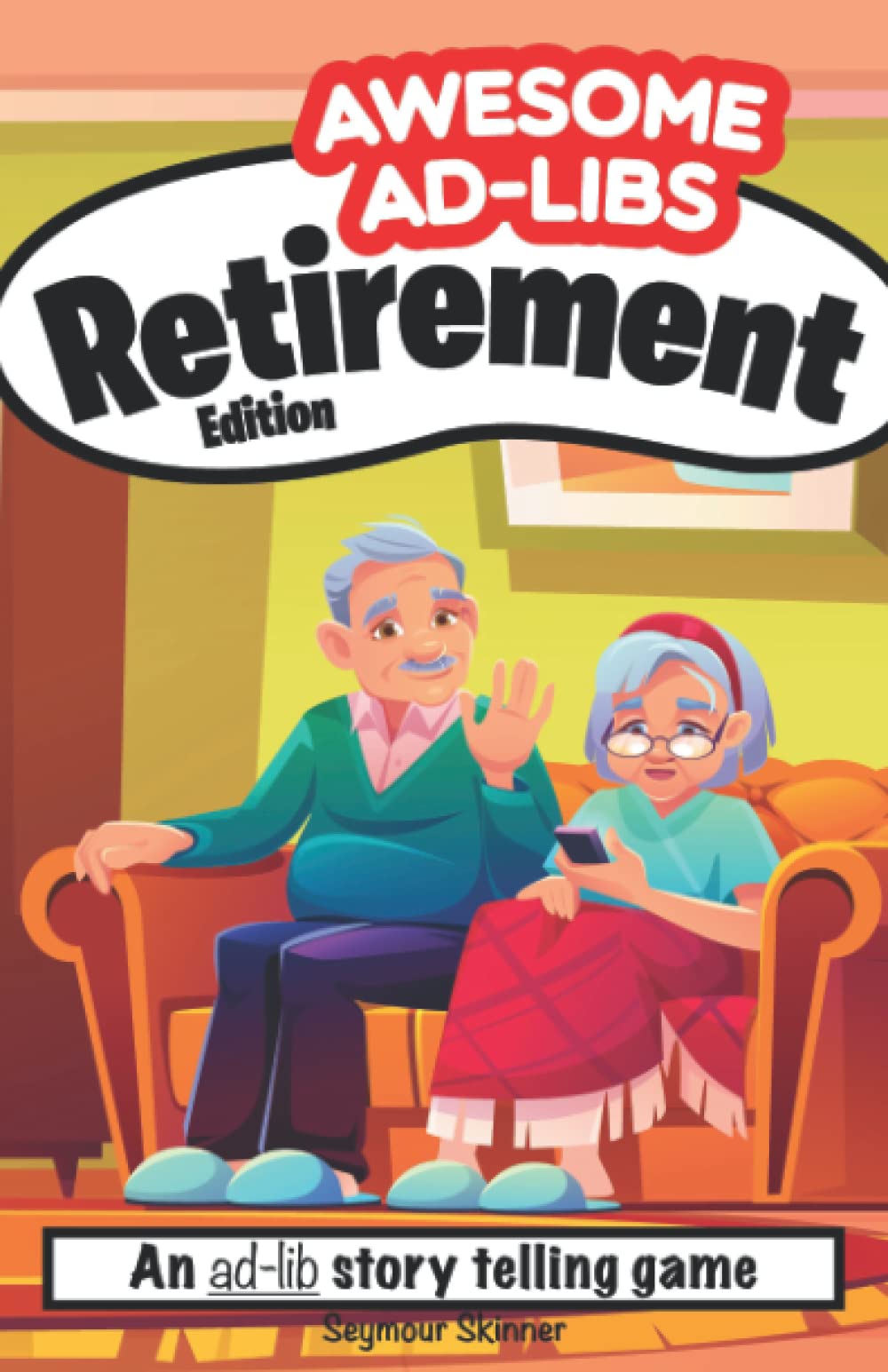 Awesome Ad-Libs Retirement Edition: An Ad-Lib Story Telling Game