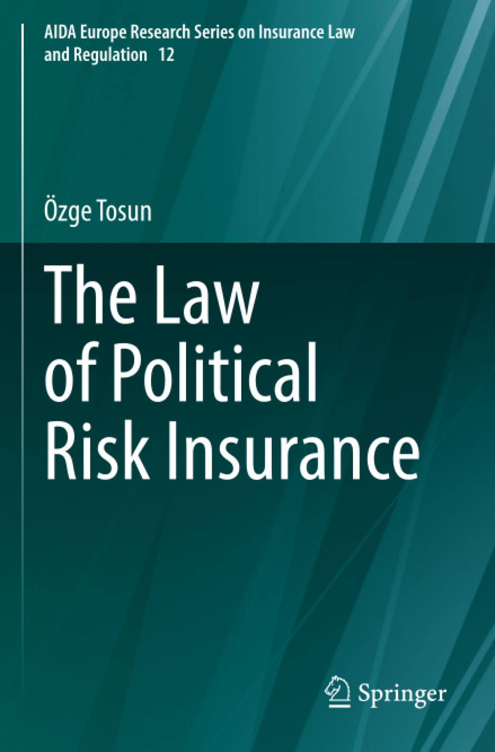 The Law of Political Risk Insurance (AIDA Europe Research Series on Insurance Law and Regulation)