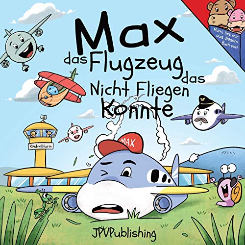 Max das Flugzeug das nicht fliegen konnte Max das Flugzeug das nicht fliegen konnte