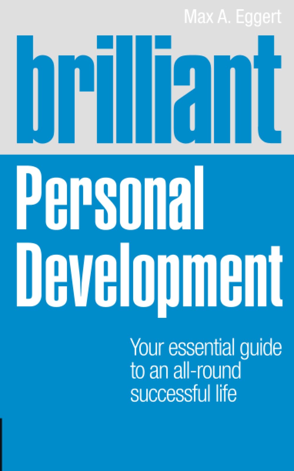 Brilliant Personal Development: Your essential guide to an all-round successful life (Brilliant Lifeskills)