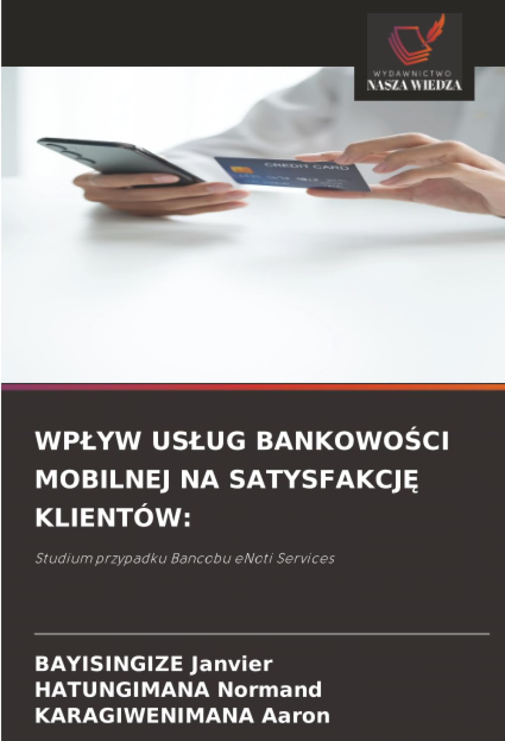 WP¿YW US¿UG BANKOWO¿CI MOBILNEJ NA SATYSFAKCJ¿ KLIENTÓW:: Studium przypadku Bancobu eNoti Services