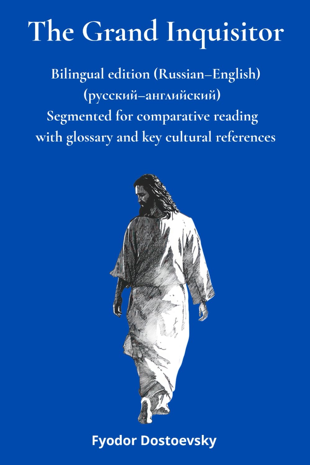 The Grand Inquisitor – Parallel Russian–English Text: Segmented into sub-paragraphs for study with glossary and key cultural references