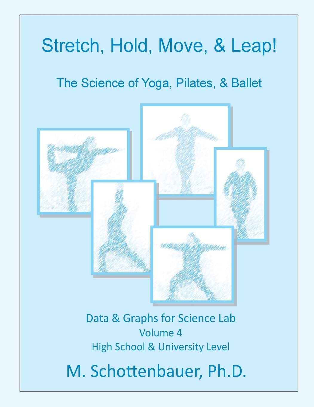 Stretch, Hold, Move, & Leap! The Science of Yoga, Pilates, & Ballet: Data & Graphs for Science Lab: Volume 4