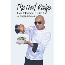 The Next Recipe Caribbean Cuisines by Chef Saheli