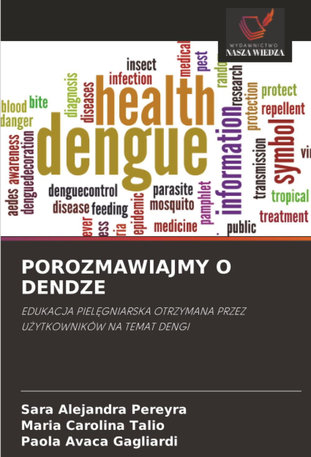 POROZMAWIAJMY O DENDZE: EDUKACJA PIELĘGNIARSKA OTRZYMANA PRZEZ UŻYTKOWNIKÓW NA TEMAT DENGI