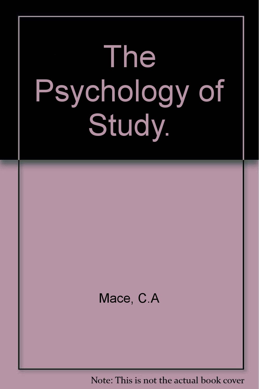 The Psychology of Study. Mace, C.A Books
