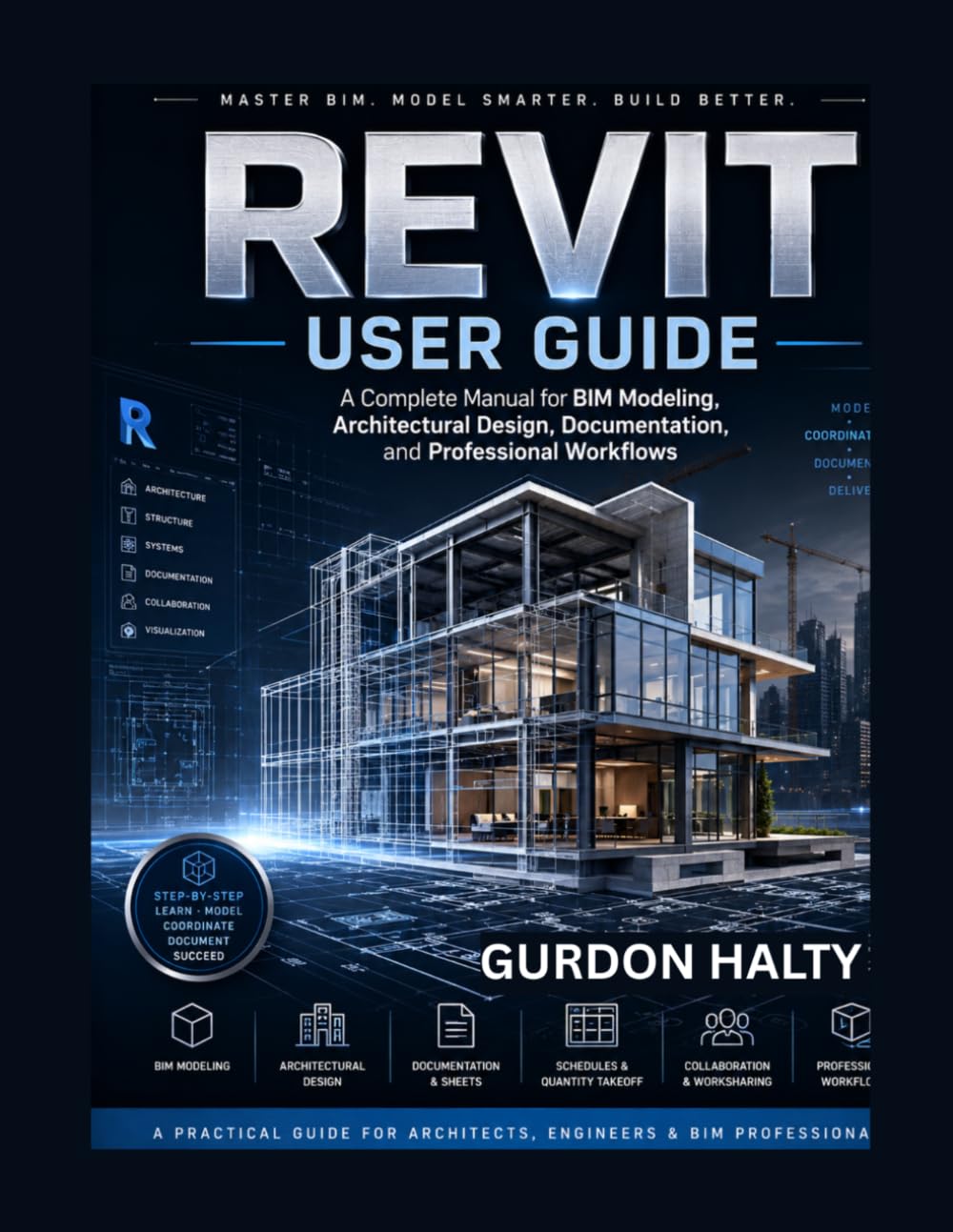 Revit User Guide: A Complete Manual for BIM Modeling, Architectural Design, Documentation, and Professional Workflows