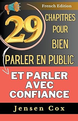 29 chapitres pour bien parler en public et parler avec confiance 