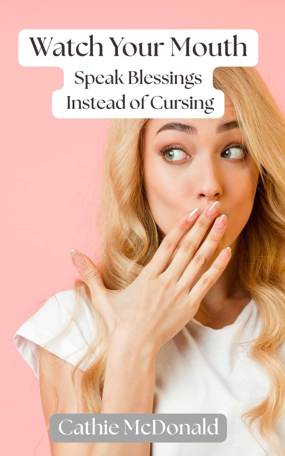 Watch Your Mouth: Speak Blessings instead of Cursings