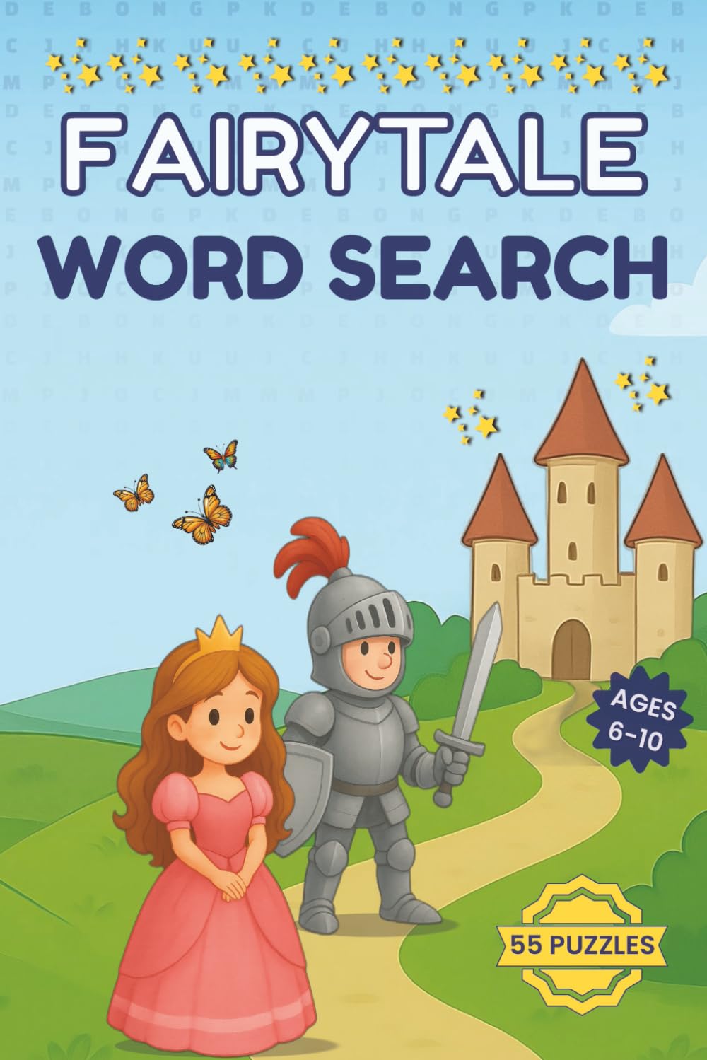 Fairytale Word Search Puzzle Book for Kids Ages 6-10: 55 Magical Word Searches Featuring Knights, Princesses, Dragons, Castles, and More | Fun and ... Word Search Adventures for Kids Ages 6-10)