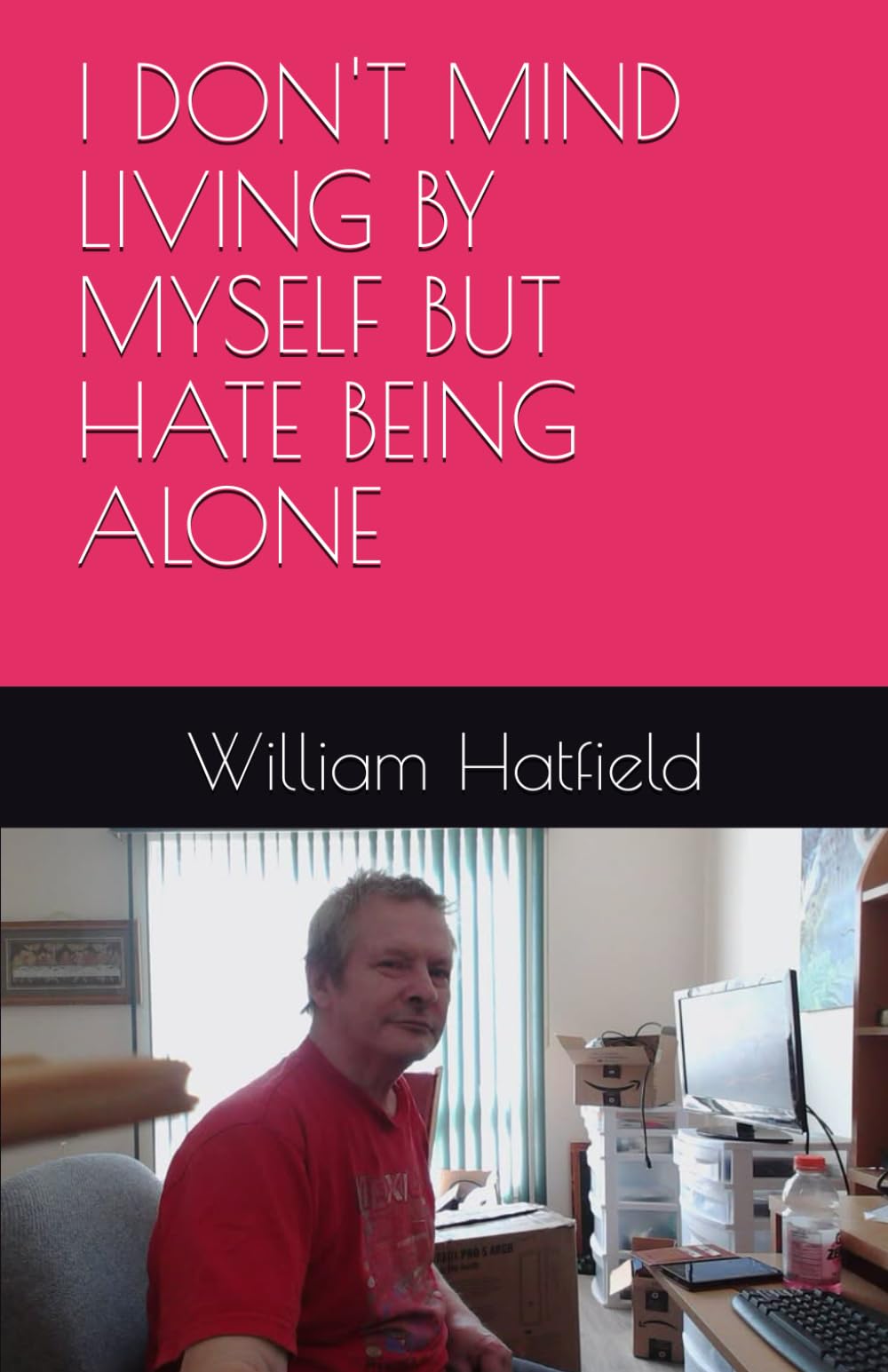 I DON'T MIND LIVING BY MYSELF BUT HATE BEING ALONE