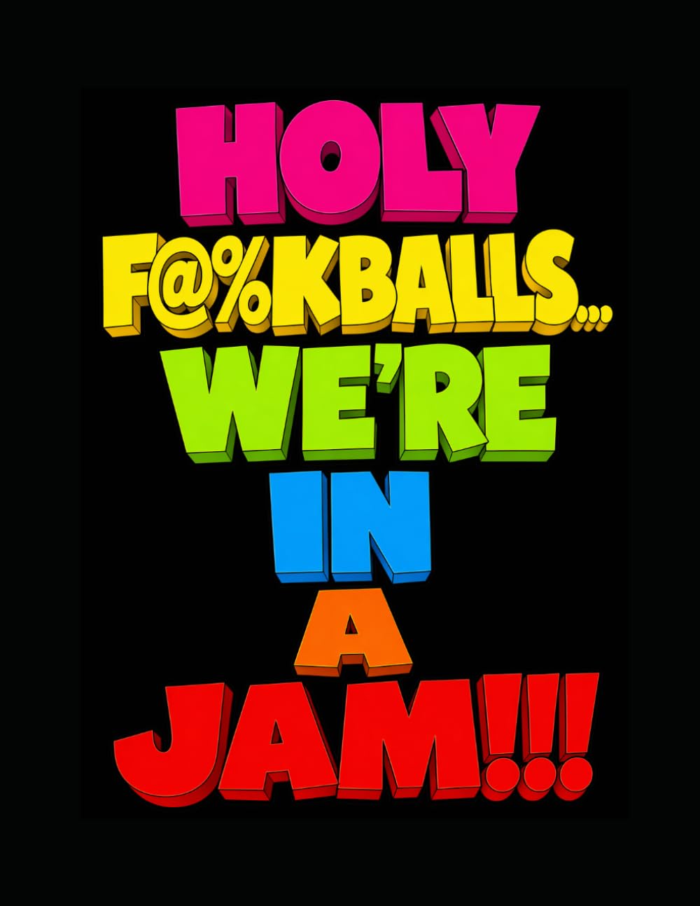 HOLY F@%KBALLS... WHERE in a JAM!!: A Hilarious Adult Coloring Book for Stress Relief, Gag Gifts, and When Everything Goes Terribly Wrong