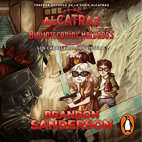 Amazon Com Los Caballeros De Cristalia Alcatraz Contra Los Bibliotecarios Malvados 3 The Knights Of Crystallia Alcatraz Versus The Evil Librarians Book 3 Audible Audio Edition Brandon Sanderson David Jenner Penguin Random House