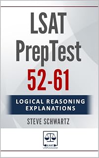 LSAT Logical Reasoning Explanations Volume 2: PrepTests 52-61