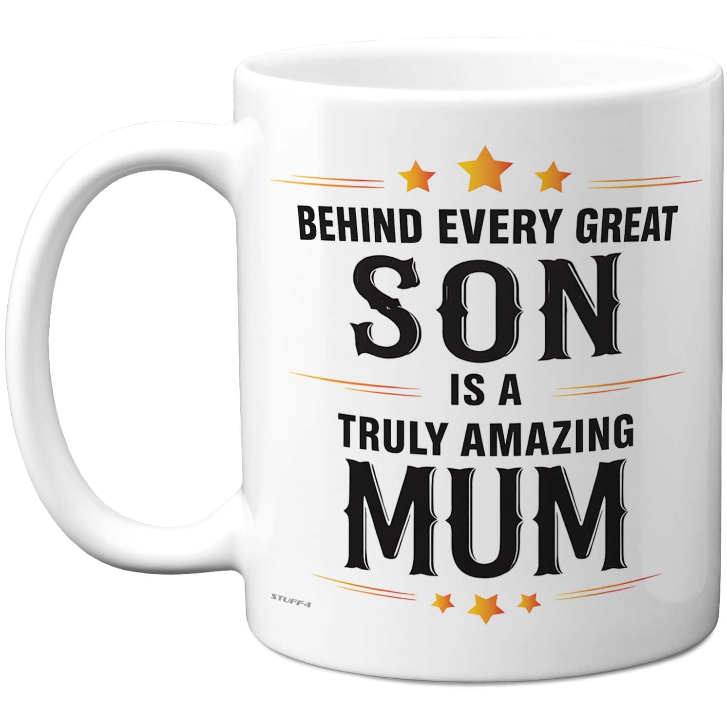 Stuff4 Behind Every Great Son Mug - Truly Amazing Mum Appreciation - Playful Family Message - 11oz Ceramic Gloss Mug