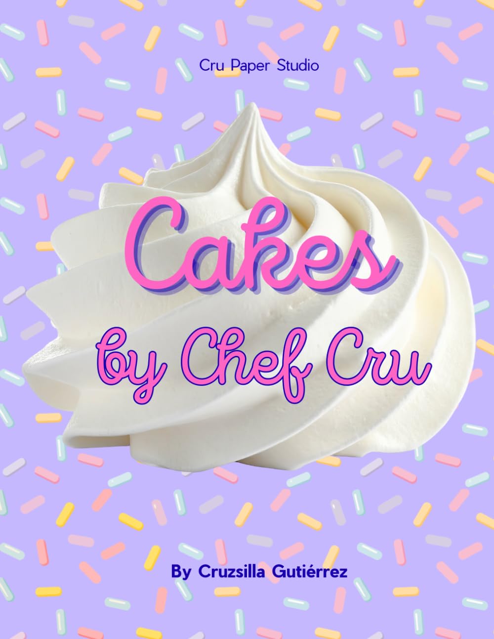 Cakes by Chef Cru: A Sweet Coloring Book of Celebration Cakes and Creative Memories
