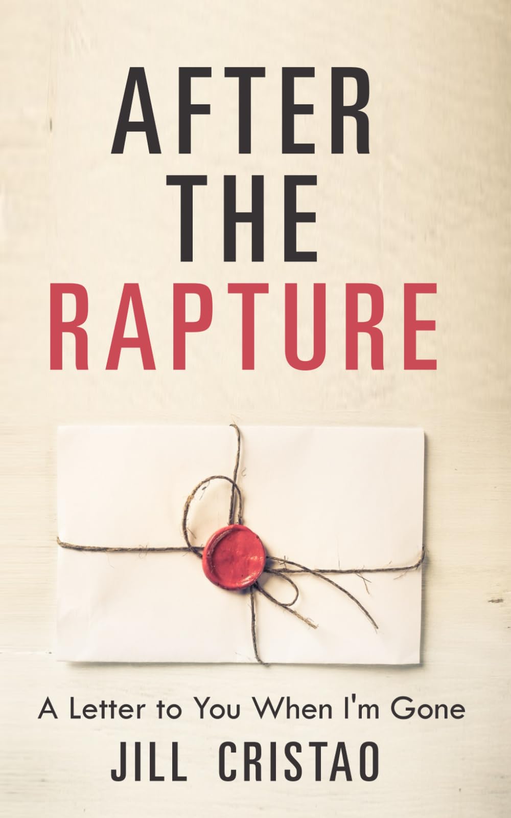 After The Rapture: A Letter to You When I'm Gone
