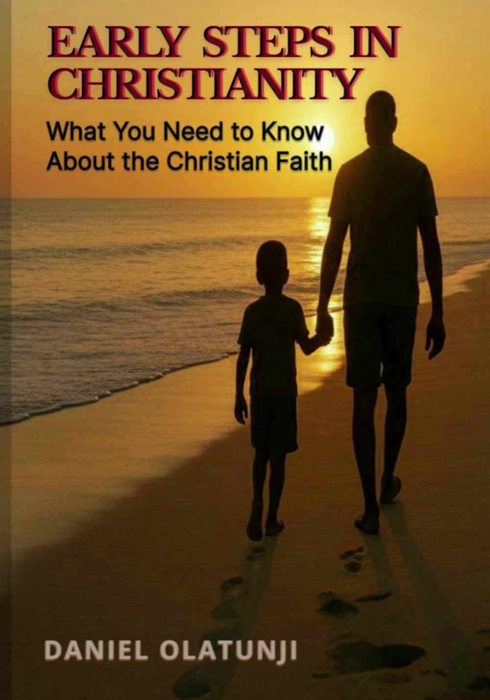 Early Steps in Christianity: What You Need to Know About the Christian Faith