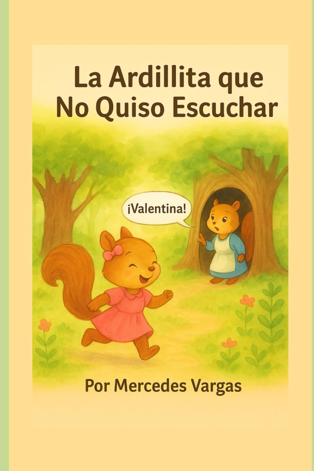 La ardillita que no quiso escuchar: Una historia dulce sobre aprender a escuchar, con páginas para colorear y disfrutar en familia.