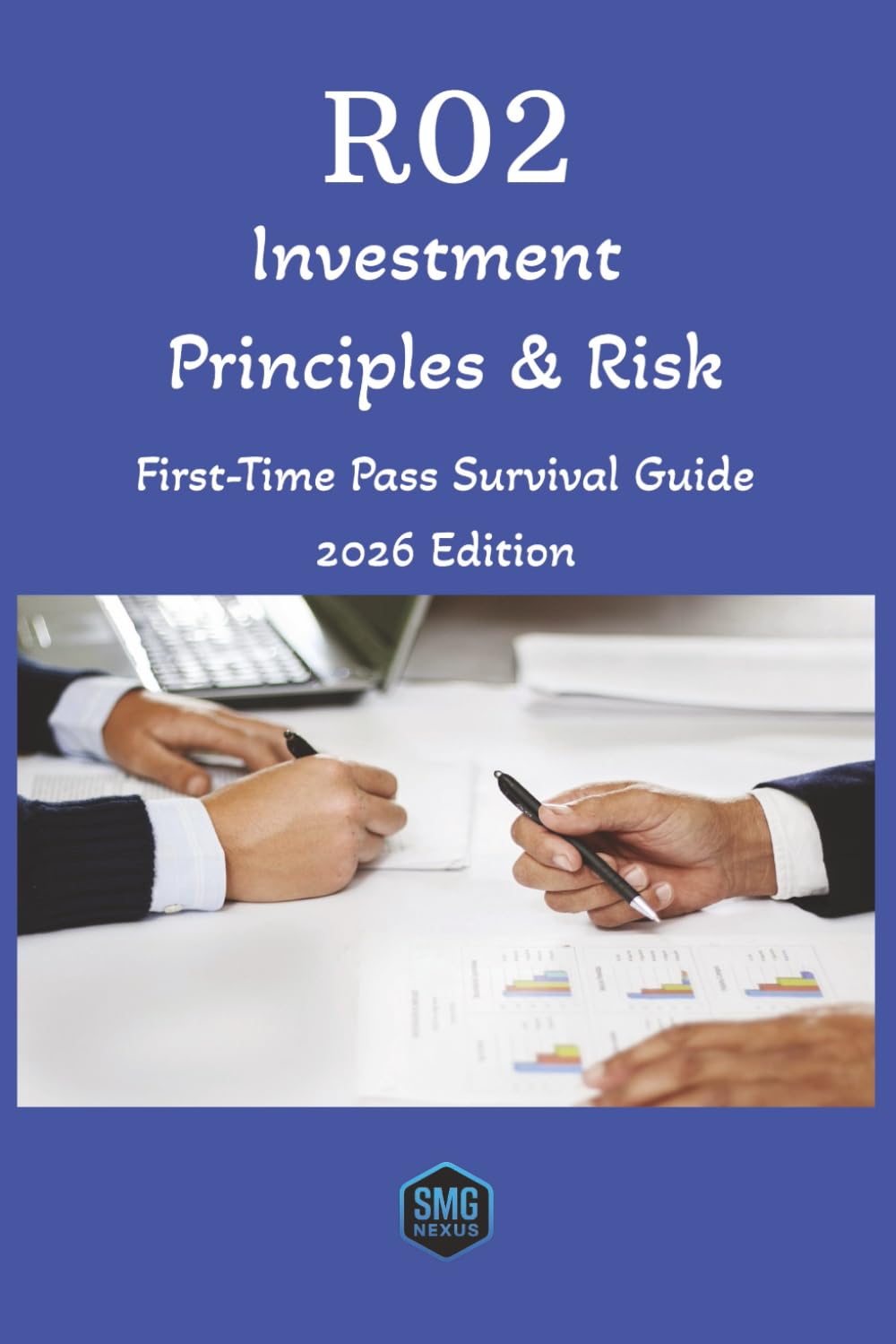 R02 Investment Principles & Risk: First-Time Pass Survival Guide (2026 Edition) (SMG Nexus - CII R0 First-Time Pass Survival Guides)
