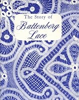 The Story of Battenberg Lace B001CZD0DQ Book Cover