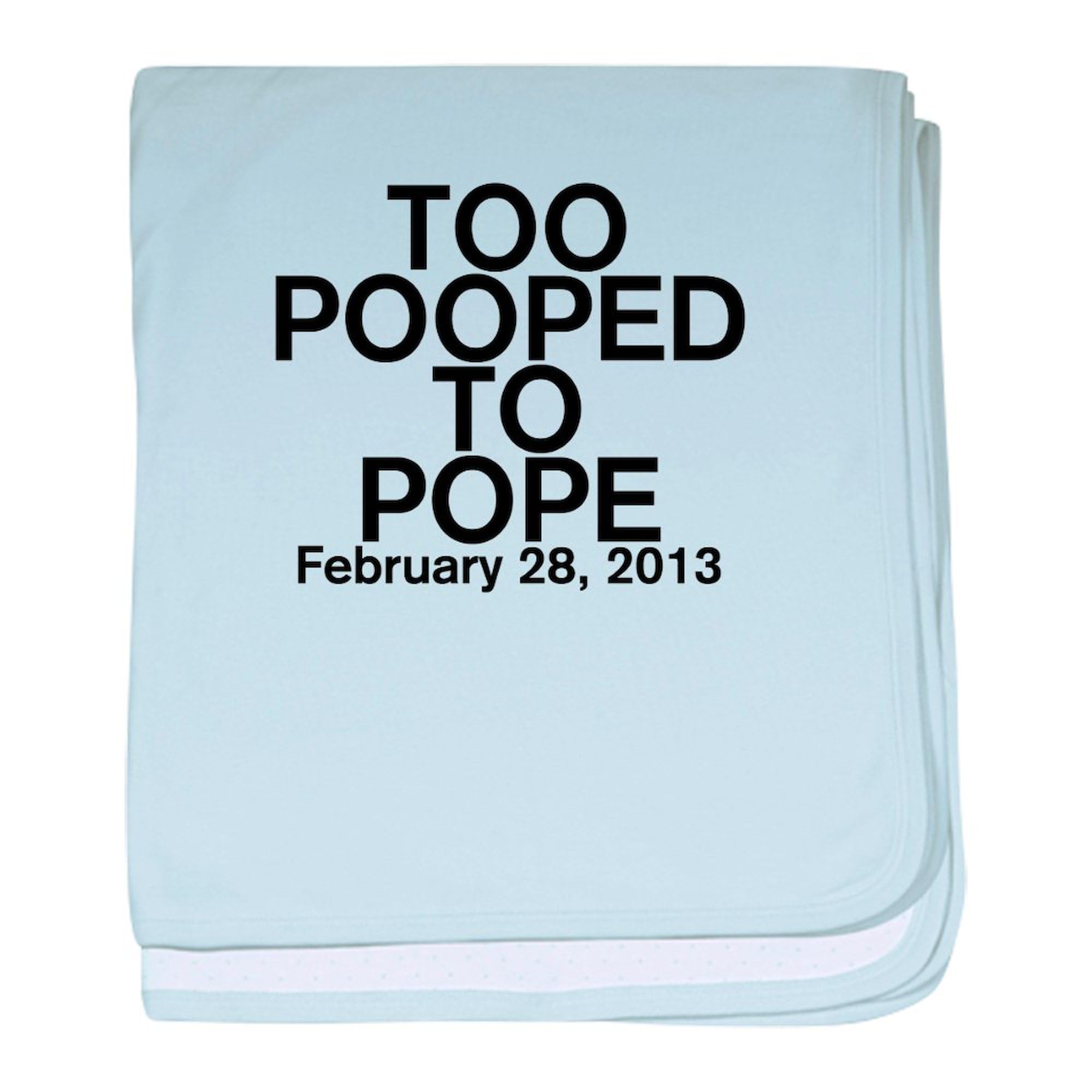 CafePress Too Pooped to Pope Baby Blanket, Super Soft Newborn Swaddle