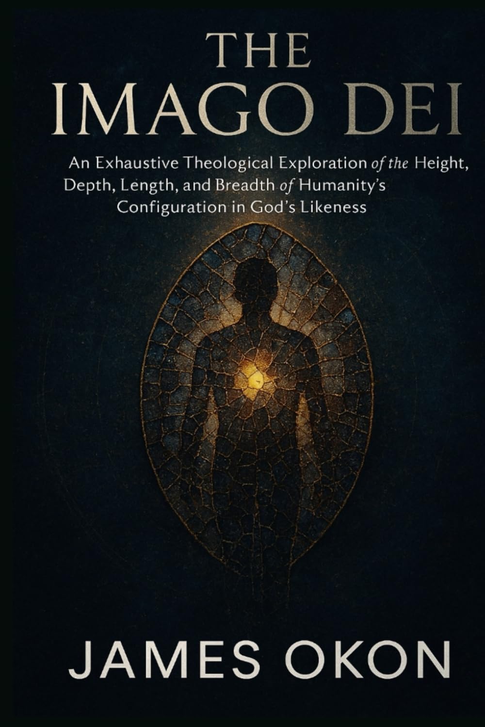 THE IMAGO DEI: An Exhaustive Theological Exploration of the Height, Depth, Length, and Breadth of Humanity's Configuration in God's Likeness