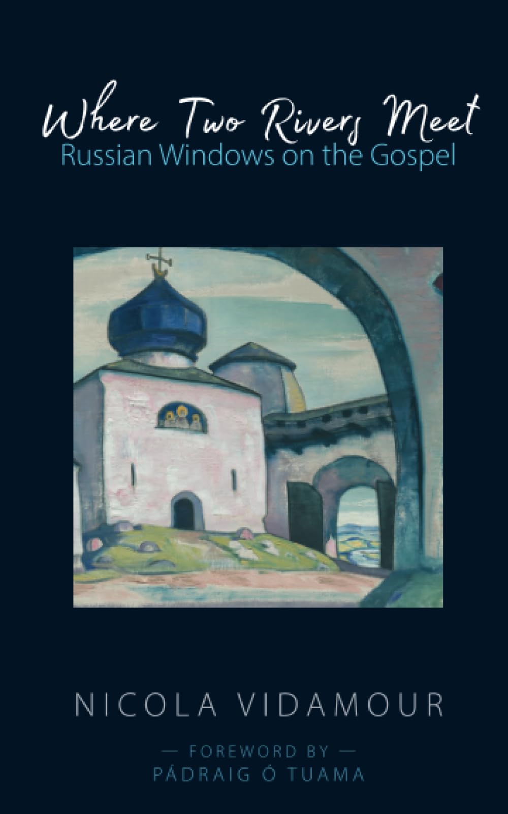 Where Two Rivers Meet: Russian Windows on the Gospel