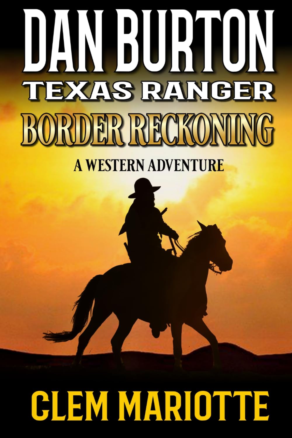 Dan Burton: Texas Ranger: Border Reckoning: A Western Adventure
