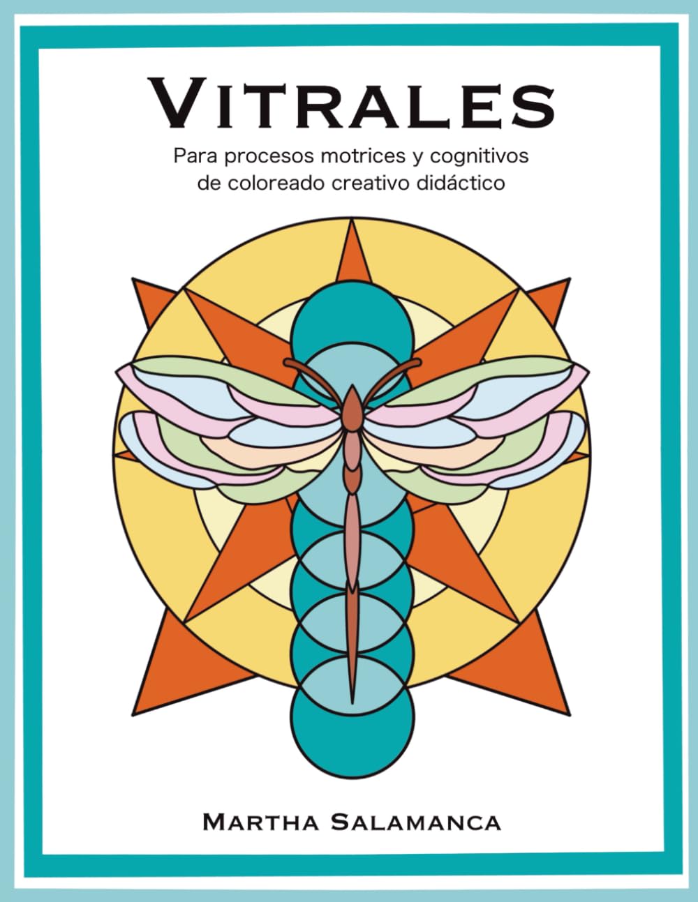 Vitrales: Para procesos motrices y cognitivos de coloreado creativo didáctico
