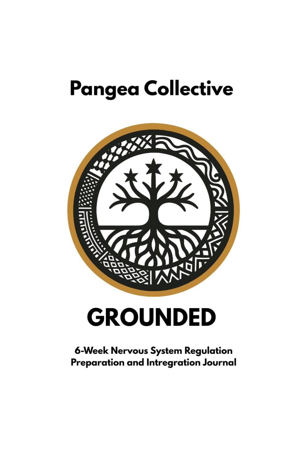 6-Week Nervous System Regulation Preparation and Intregration Journal: Tier-1 GROUNDED