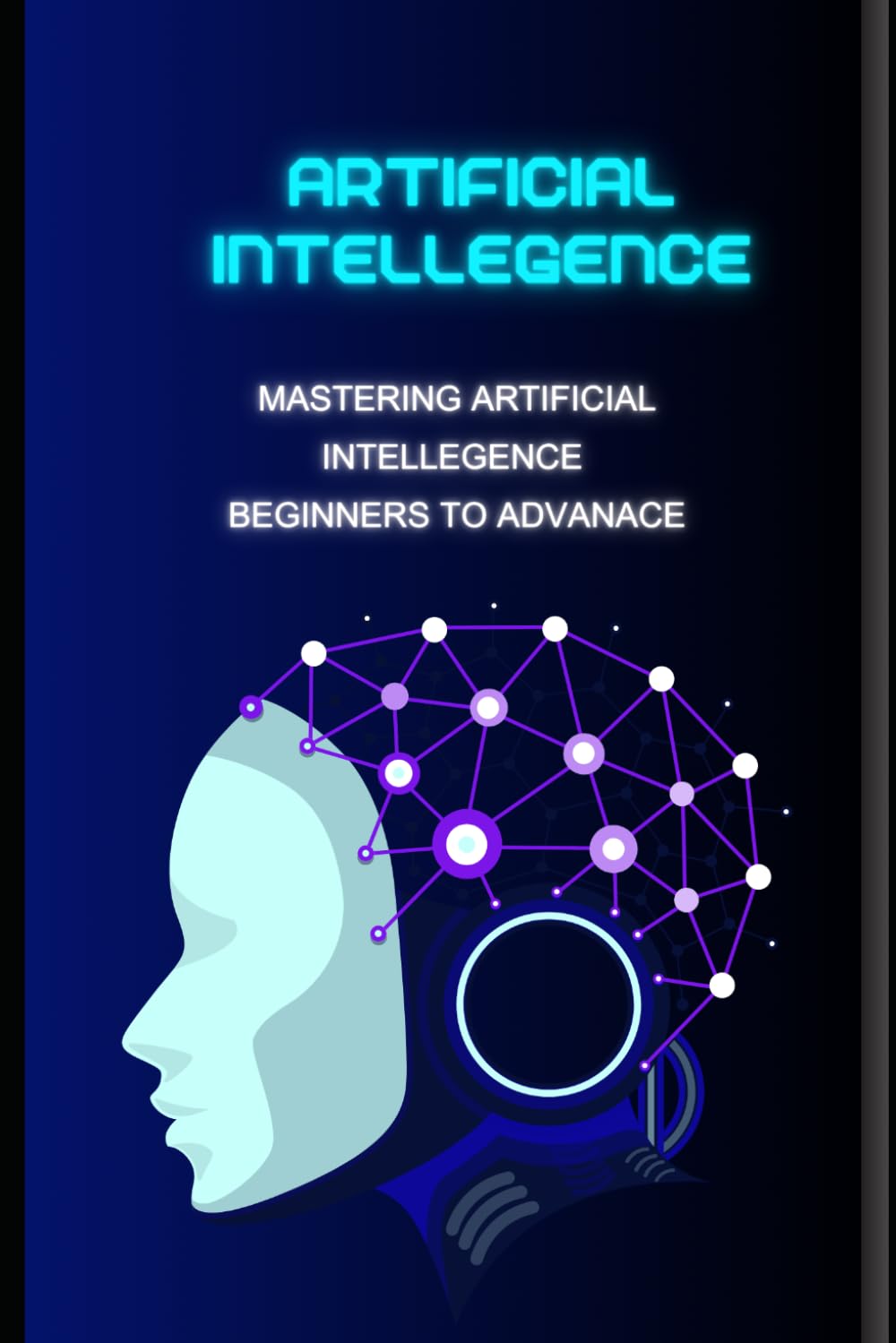 Mastering Artificial Intelligence : Beginner to Expert