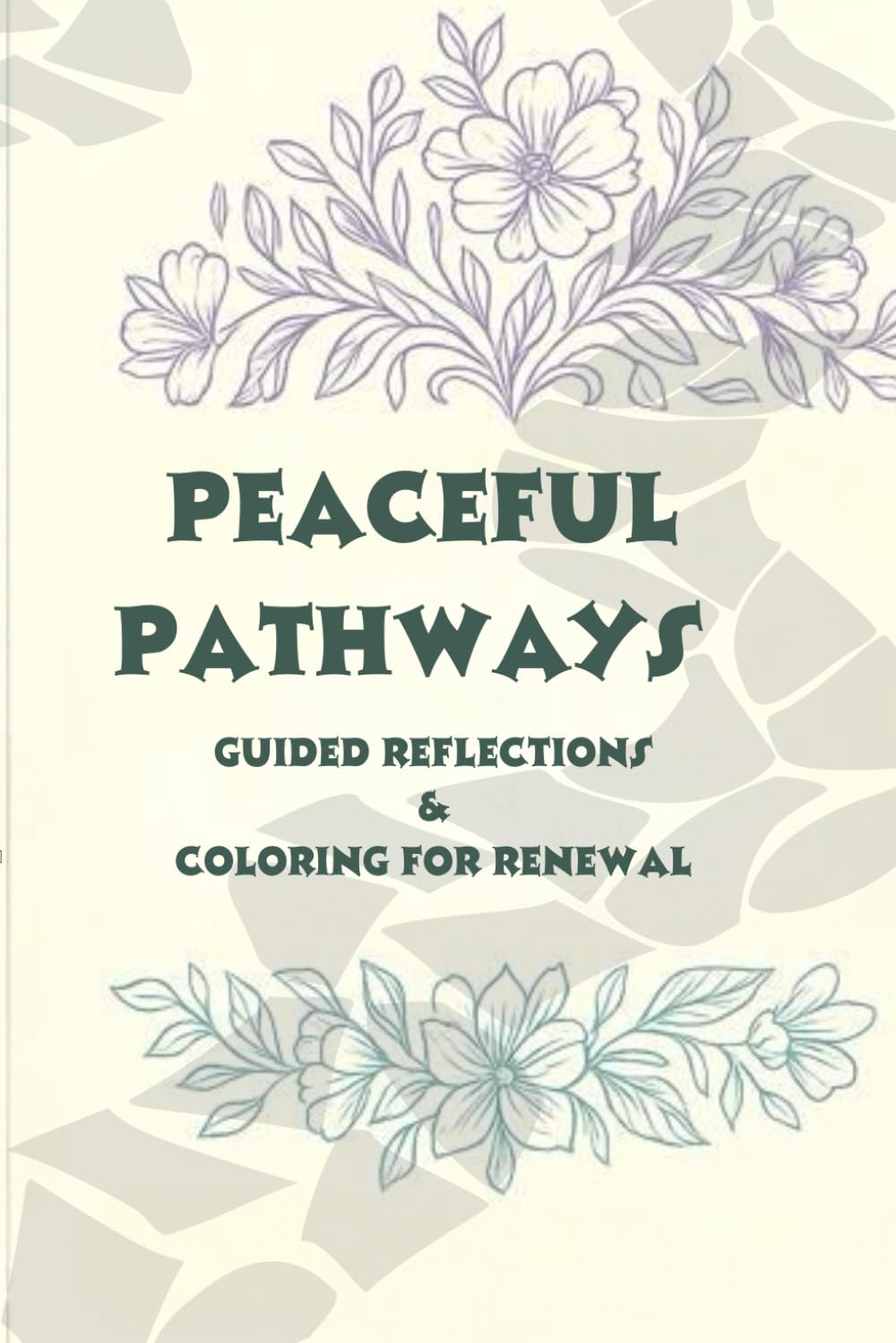 Peaceful Pathways: Guided Reflections & Coloring for Renewal: A Mindful Coloring and Devotional Journal for Healing, Faith, and Inner Peace