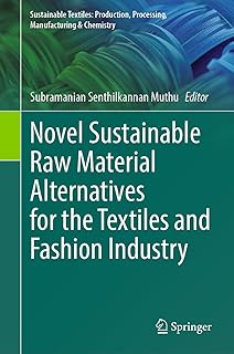 Subramanian Senthilkannan Muthu Novel Sustainable Raw Material Alternatives for the Textiles and Fashion Industry (Sustainable Textiles: Production, Processing, Manufacturing & Chemistry)