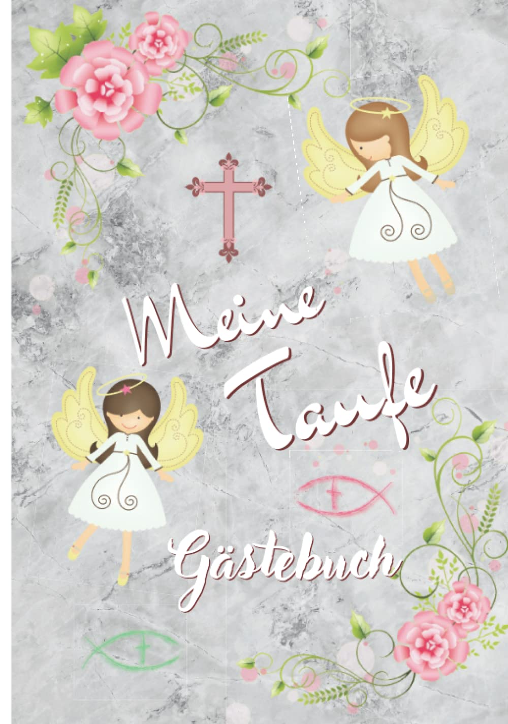 Meine Taufe Gästebuch: Für Taufe Geschenk,Elegantes Erinnerungsbuch ,Babybuch,Taufalbum, für Glückwünsche & Foto , Weiß Grau - Rosa , mit Fische & Schutzengel