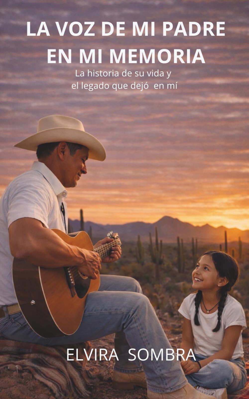 La voz de mi padre en mi memoria: La historia de su vida y el legado que dejó en mí