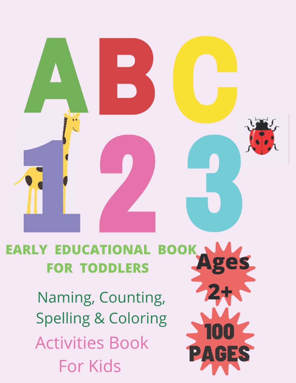 Independently published E A R L Y E D U C A T I O N A L B O O K FOR T O D D L E R S.