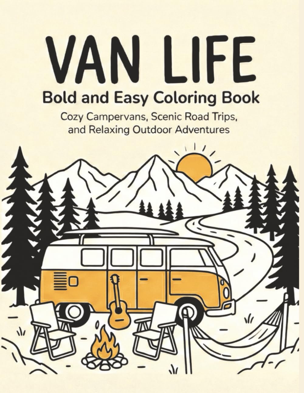Van Life: Bold and Easy Coloring Book: Cozy Campervans, Scenic Road Trips, and Relaxing Outdoor Adventures for Adults and Seniors