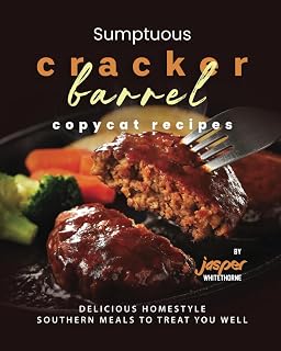 Sumptuous Cracker Barrel Copycat Recipes: Delicious Homestyle Southern Meals to Treat You Well