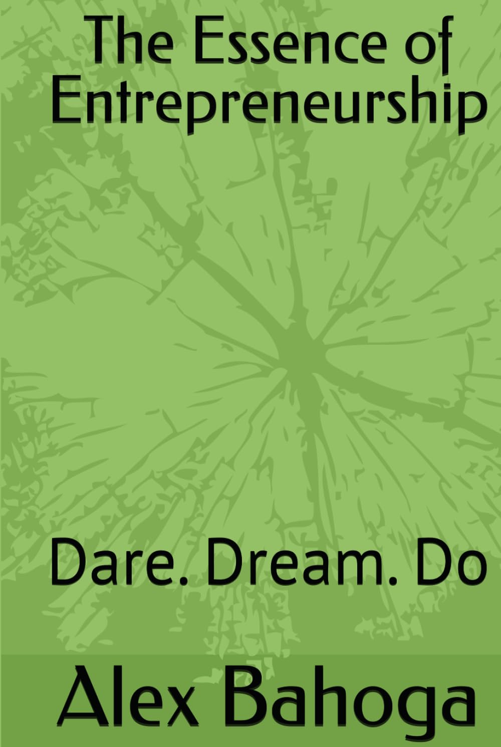 The Essence of Entrepreneurship: Dare. Dream. Do