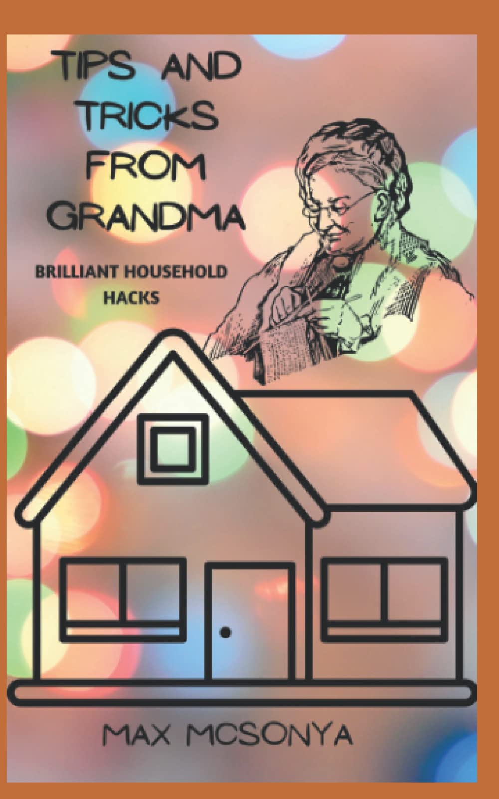 TIPS AND TRICKS FROM GRANDMA: BRILLIANT HOUSEHOLD HACKS