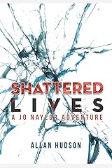 Shattered Lives: A Jo Naylor Adventure Kindle Edition