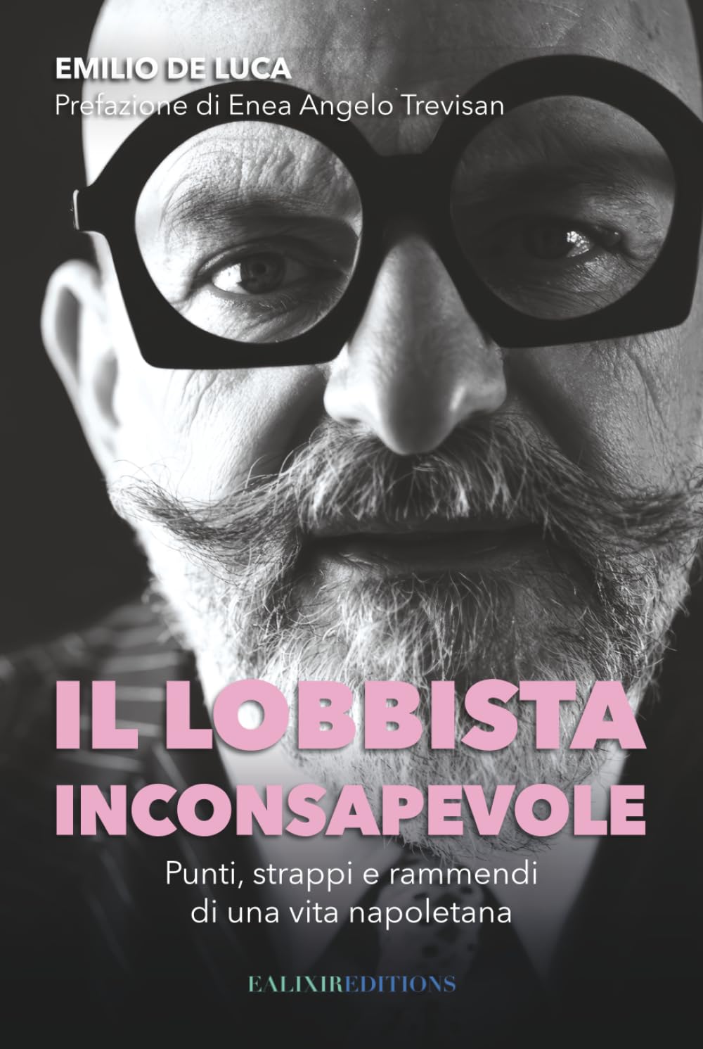 Il lobbista inconsapevole: Punti, strappi e rammendi di una vita napoletana