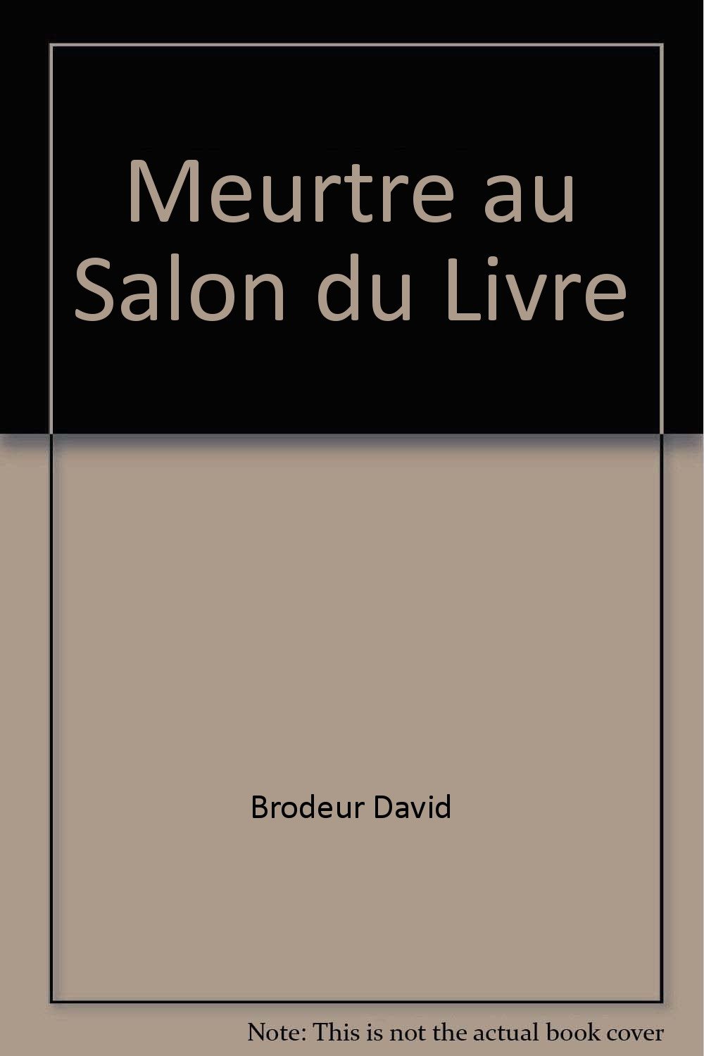 Meurtre au Salon du livre - Nº 27: 027-MEURTRE AU SALON DU LIVRE Brodeur, David and Beaulieu, Jimmy