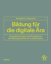 Bildung für die digitale Ära: Herausforderungen und Perspektiven für Bildungssysteme im 21. Jahrhundert