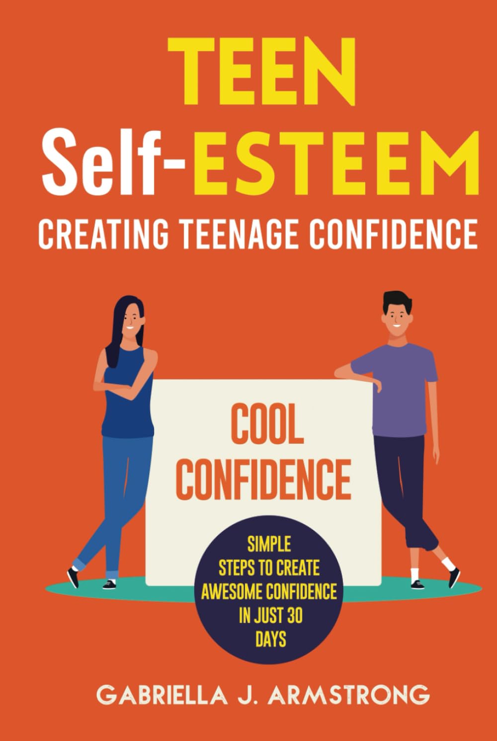 TEEN Self-ESTEEM: Creating Teenage Confidence