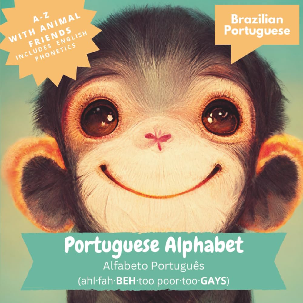 Portuguese Alphabet: Learning Brazilian Portuguese for English Speaking Children (Brazilian Portuguese Language Learning for Kids)